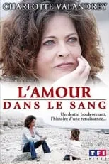 Charlotte Valandrey es Charlotte en L'Amour dans le sang