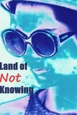 Película Land of Not Knowing