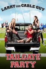 Larry the Cable Guy interpreta a Larry the Cable Guy en Larry the Cable Guy: Tailgate Party