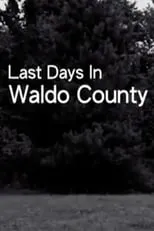 Película Last Days In Waldo County