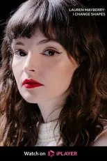 Lauren Mayberry es  en Lauren Mayberry: I Change Shapes