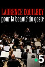 Película Laurence Equilbey, pour la beauté du geste