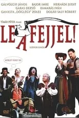 Dezső Garas en la película Le a fejjel!