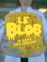 Serge Thiriet es Voice en Le Blob, un génie sans cerveau