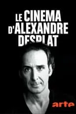 Poster de la película Le cinéma d'Alexandre Desplat - Películas hoy en TV