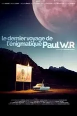 Película Le Dernier Voyage de l'énigmatique Paul W.R