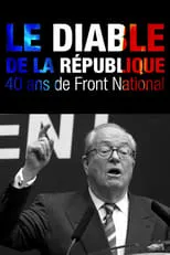 Película Le Diable de la République : 40 ans de Front national