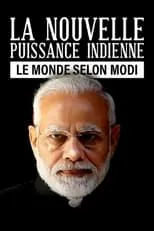 Narendra Modi interpreta a Self - Politician (archive footage) en Le Monde selon Modi : la nouvelle puissance indienne