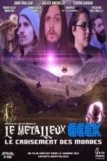 Película Le Métalleux Geek - Le Croisement des Mondes