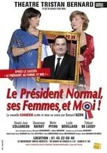 Película Le Président Normal, ses Femmes et Moi !