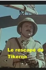 Guy Delooz interpreta a Le capitaine de gendarmerie en Le rescapé de Tikeroa