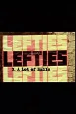 Película Lefties: A Lot Of Balls