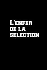 Película L'enfer de la sélection