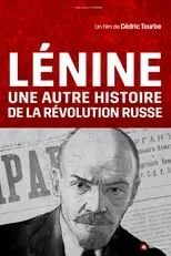 Vladimir Lenin interpreta a Self - Politician (archive footage) en Lenin: la otra historia de la Revolución rusa