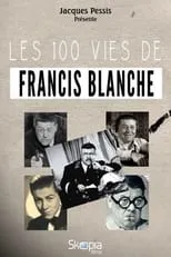 Denise Glaser es Self (archive footage) en Les 100 vies de Francis Blanche