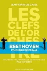 Jean-François Zygel es Présentateur en Les clefs de l'orchestre de Jean-François Zygel - Ludwig van Beethoven, Symphony No.6 