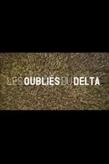 Película Les oubliés du Delta