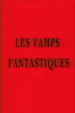 Película Les vamps fantastiques