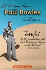 Paul Bowles es Himself en Let It Come Down: The Life of Paul Bowles