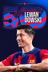 Robert Lewandowski es Self en Lewandowski: 50 goals as a Blaugrana