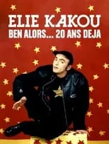 Élie Kakou interpreta a Himself (archive footage) en Élie Kakou, ben alors... 20 ans déjà