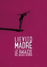 Película Lievito madre – Le ragazze del secolo scorso