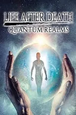 Philip Gardiner interpreta a Narrator en Life After Death: Quantum Realms