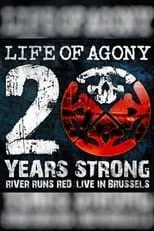 Película Life Of Agony: 20 Years Strong - River Runs Red: Live In Brussels