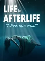 Poster de Life to AfterLife: I Died, Now What