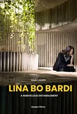 Película Lina Bo Bardi – A Marvelous Entanglement