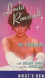 Linda Ronstadt es  en Linda Ronstadt in Concert: What's New