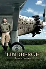 Charles A. Lindbergh es Self (archive footage) en Lindbergh, l'aigle solitaire