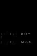 Rafael Amador Martínez es Man en Little Boy / Little Man