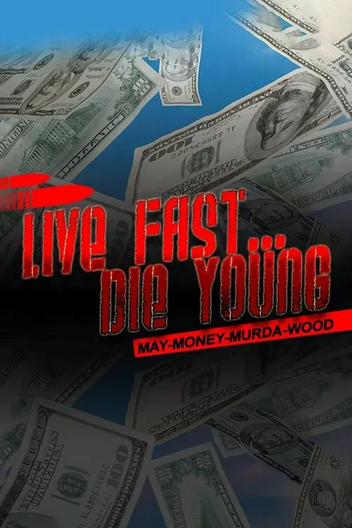 Película Live Fast Die Young: May-Money-Murda-Wood