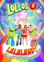 Película Lollos 6: Lalaland!