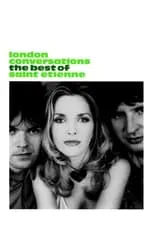 Sarah Cracknell es Self en London Conversations: The Best of Saint Etienne