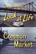 John Snagge es Narrator en Look at Life: Common Market