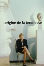 Película L'origine de la tendresse