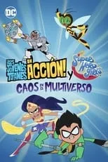 Película ¡Los Jóvenes Titanes en Acción! y DC Super Hero Girls: Caos en el Multiverso