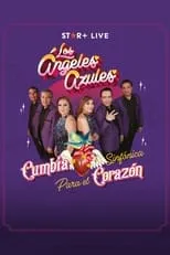 Película Los Ángeles Azules | Cumbia Sinfónica Para el Corazón