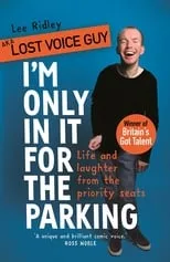 Lee Ridley es Lost Voice Guy en Lost Voice Guy: I'm Only In It for the Parking