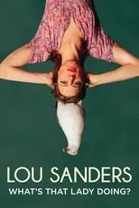 Lou Sanders interpreta a Herself en Lou Sanders: What's That Lady Doing?