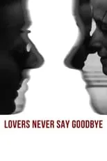 Película Lovers Never Say Goodbye