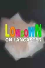 Película Lowdown on Lancaster