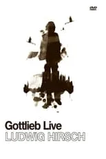 Ludwig Hirsch es  en Ludwig Hirsch: Gottlieb Live