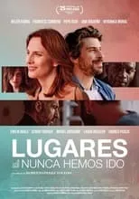 Película Lugares a los que nunca hemos ido