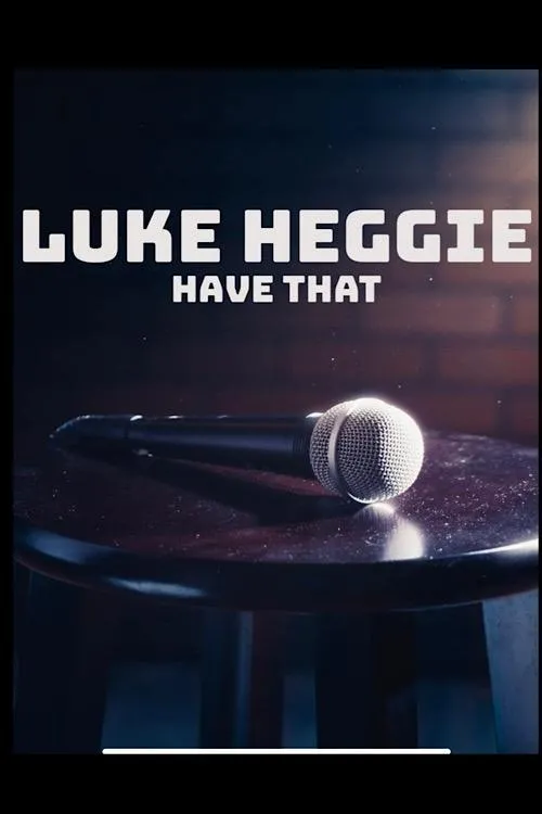 Póster de la película Luke Heggie: Have That