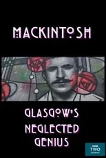 Lachlan Goudie es Narrator en Mackintosh: Glasgow's Neglected Genius