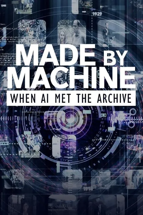 Póster de Made by Machine: When AI Met the Archive