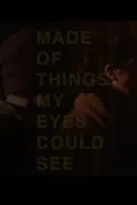 Ishan Davé es  en Made of Things My Eyes Could See